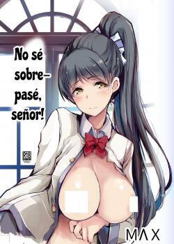 ¡No sé sobrepasé, Señor!