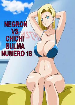 Negron vs Chichi, Bulma y Androide 18